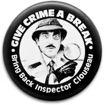 Give Crime A Break Clouseau Badge