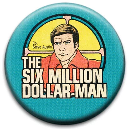 Six Million Dollar Man Badge