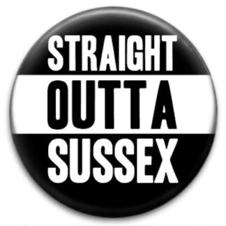 Straight Outta Sussex Badge
