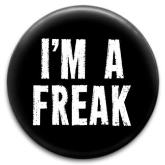 I'm A Freak Badge