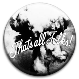 Thats All Folks Anti War Badge
