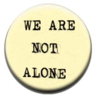 We Are Not Alone Badge