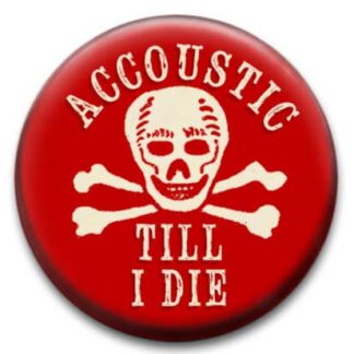 Accoustic Till I Die Badge