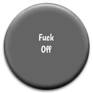 Fuck Off Badge