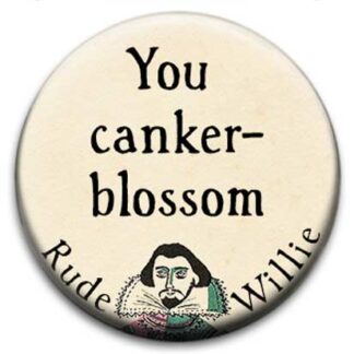 Rude Willie Shakespeare You Canker Blossom Badge