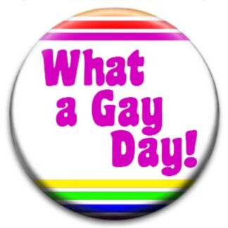 What A Gay Day - Small Retro Badge
