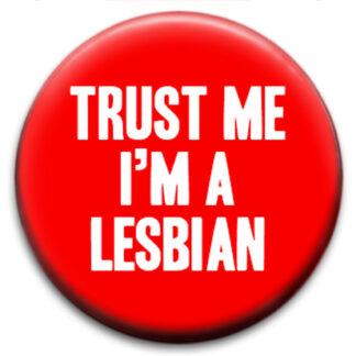 Trust Me I'm A Lesbian - Small Retro Badge