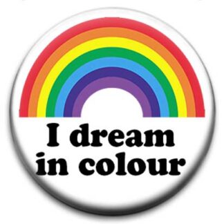 I Dream In Colour Rainbow - Badge