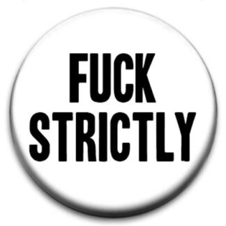 Fuck Strictly - Small Retro Badge