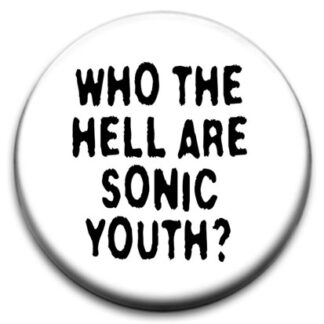 Who The Hell Are Sonic Youth Badge