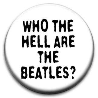 Who The Hell Are The Beatles Badge