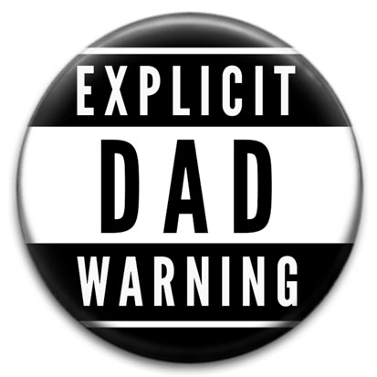 Explicit Dad Warning – Badge