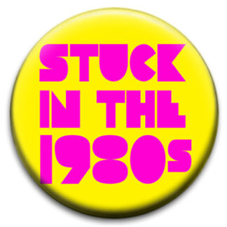 Stuck In The Eighties - Badge