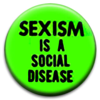 Sexism Is A Social Disease - Badge