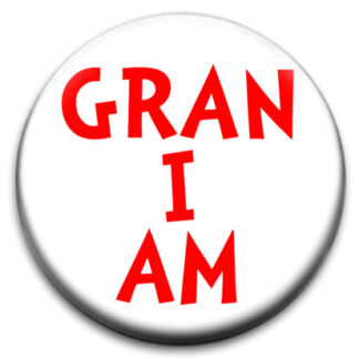 Gran I Am Badge