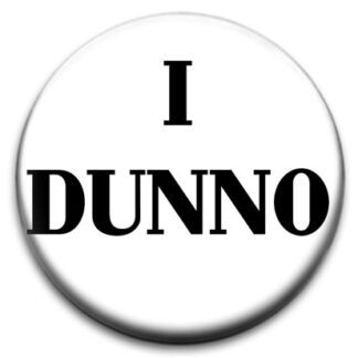 I Dunno Small Retro Badge