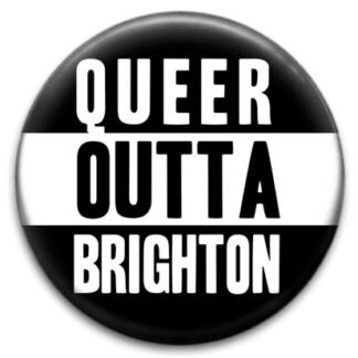 Queer Outta Brighton Badge