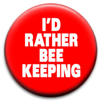 I'd Rather Bee Keeping Badge