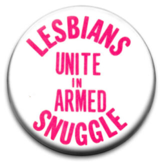 Lesbians Unite In Armed Snuggle Small Retro Badge