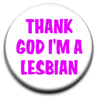 Thank God I'm A Lesbian Badge
