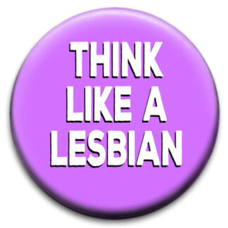 Think Like A Lesbian Badge