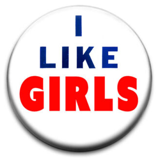 I Like Girls Badge