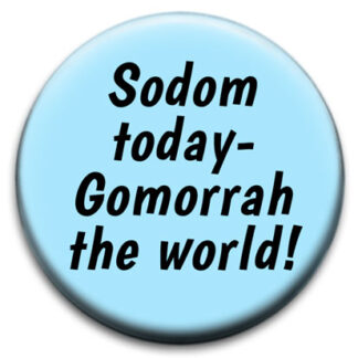 Sodom Today Gomorrah The World Badge