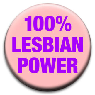 100 Percent Lesbian Power Badge