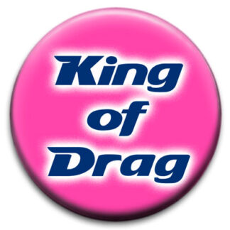 King Of Drag Badge
