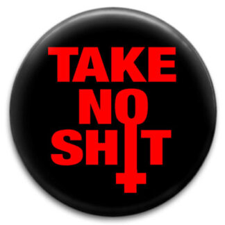 Take No Shit Badge