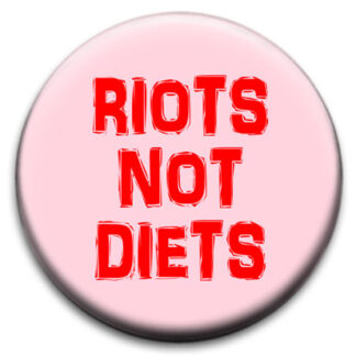 Riots Not Diets Badge