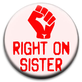 Right On Sister Badge