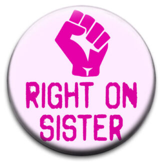 Right On Sister Badge