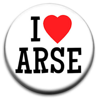 I Heart Arse Badge