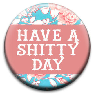 Have A Shitty Day