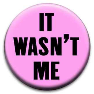 It Wasn't Me