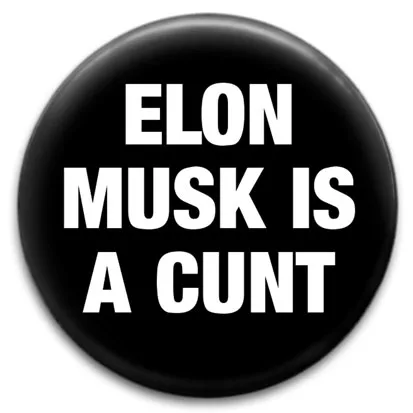 Elon Musk Is A Cunt
