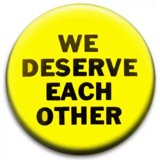 We Deserve Each Other
