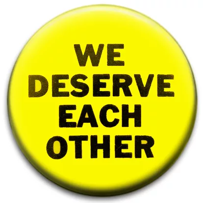 We Deserve Each Other