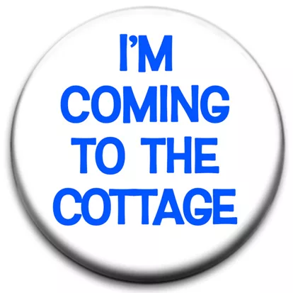 I'm Coming To The Cottage