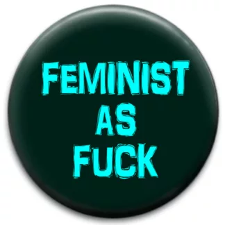 Feminist As Fuck