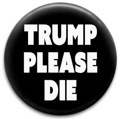 Trump Please Die