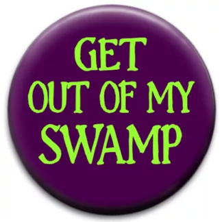 Get Out Of My Swamp