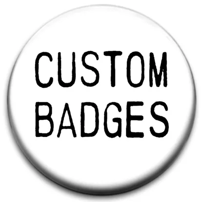 Custom Badges - Minimum Order 10
