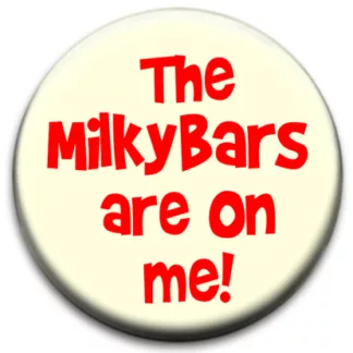 The Milky Bars Are On Me