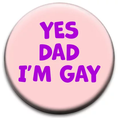 Yes Dad I Am Gay