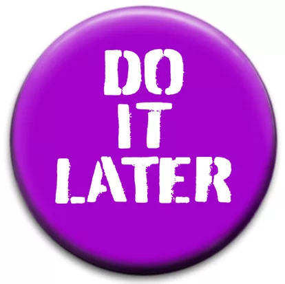 Do It Later